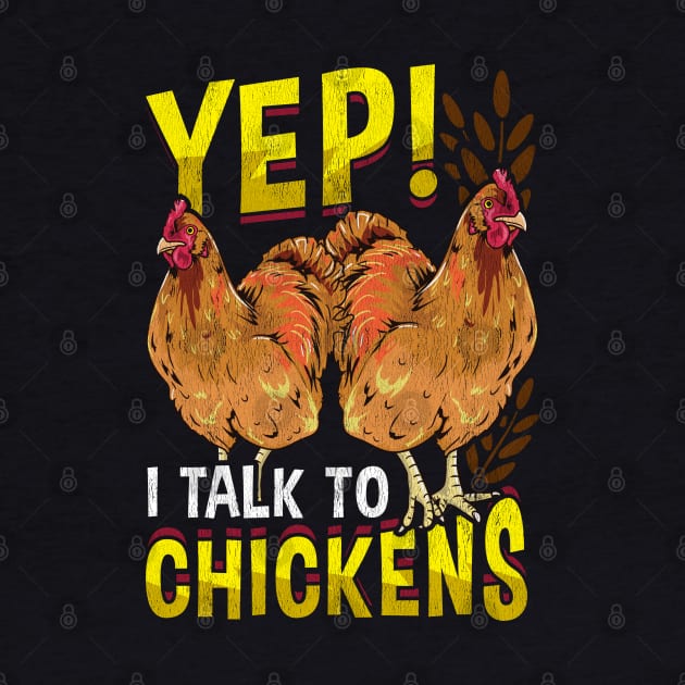 Yep I Talk To Chickens Funny Farmer Tee Unique Chicken Gifts by Proficient Tees